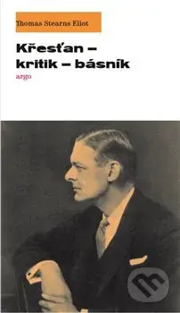 Křesťan – kritik – básník - Thomas Stearns Eliot - kniha z kategorie Beletrie
