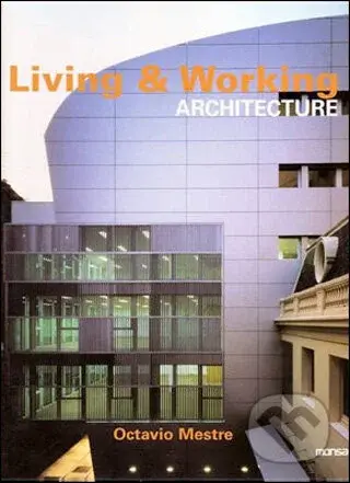 Living & Working Architecture - Octavio Mestre - kniha z kategorie Umění, design a architektura