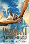 Putování za kouzelnou mocí - Sarah Beth Durst