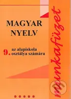 Magyar nyelv 9 - Munkafüzet (Pracový zošit z maďarského jazyka pre 9.r. ZŠ) - kniha z kategorie 2. stupeň