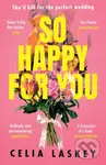 So Happy For You - Celia Laskey - kniha z kategorie Thrillery