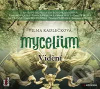 Mycelium IV - Vidění (audiokniha) (2CD (mp3)) - Vilma Kadlečková, Tomáš Kučerovský (Ilustrátor) - audiokniha z kategorie Sci-fi a fantasy