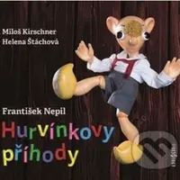 Hurvínkovy příhody - František Nepil, Miloš Kirschner ml., Helena Štáchová - audiokniha z kategorie Pohádky