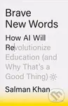 Brave New Words (How AI Will Revolutionize Education (and Why That’s a Good Thing)) - Salman Khan