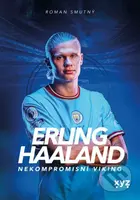 Erling Haaland: nekompromisní Viking - Roman Smutný - kniha z kategorie Sport