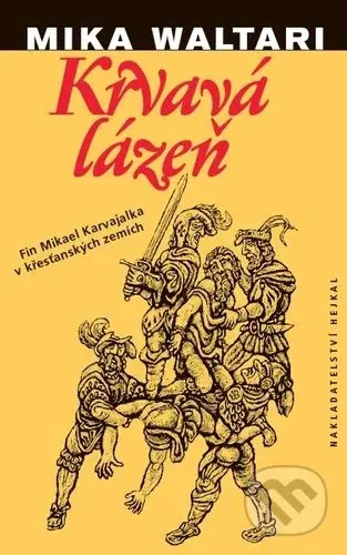Krvavá lázeň (Mládí a podivuhodná dobrodružství Mikaela Karvajalky v mnoha zemích do roku 1527) - kniha z kategorie Beletrie
