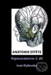 Anatomie dítěte - Nipioanatomie 2 - Ivan Dylevský - kniha z kategorie Medicína