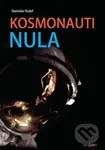 Kosmonauti nula (aneb Ti, co nedoletěli) - Stanislav Kužel - kniha z kategorie Kosmologie
