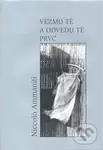 Vezmu tě a odvedu tě pryč - Nicolo Ammaniti - kniha z kategorie Společenská beletrie