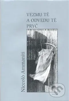 Vezmu tě a odvedu tě pryč - Nicolo Ammaniti - kniha z kategorie Společenská beletrie