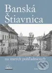 Banská Štiavnica na starých pohľadniciach - Ivan Herčko