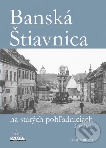 Banská Štiavnica na starých pohľadniciach - Ivan Herčko