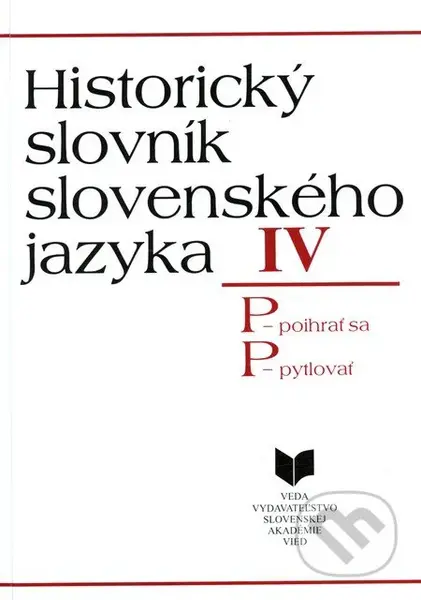 Historický slovník slovenského jazyka IV (P) (P - poihrať sa, P - pytlovať) - kniha z kategorie Jazykové učebnice a slovníky