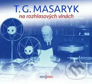 T.G.Masaryk:  Na rozhlasových vlnách (2 CD) - audiokniha z kategorie Životopisy