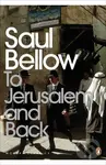 To Jerusalem and Back - Saul Bellow