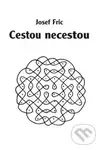 Cestou necestou - Josef Fric