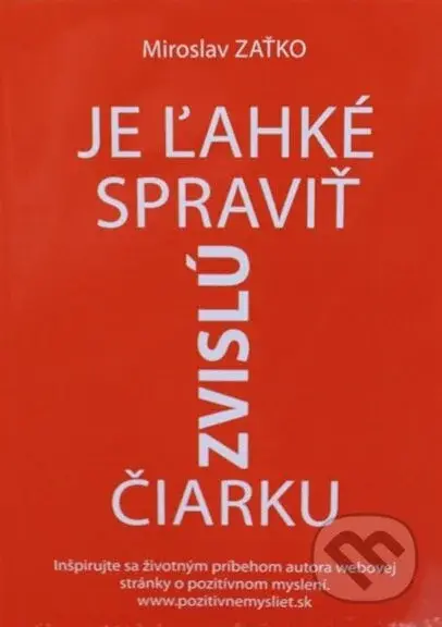 Je ľahké spraviť zvislú čiarku (Inšpirujte sa životným príbehom autora webovej stránky o pozitívnom myslení) - kniha z kategorie Psychologie