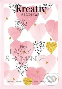 Kreativ zážitkář - Moje lásky a romance - kolektiv autorů