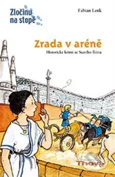 Zrada v aréně (Historické krimi ze Starého Říma) - Anne Wostheinroch, Fabian Lenk - kniha z kategorie Detektivky