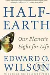 Half-Earth (Our Planet's Fight for Life) - Edward O. Wilson