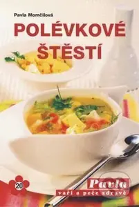 Polévkové štěstí - Pavla Momčilová - kniha z kategorie Kuchařky