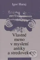 Vlastné meno v myslení antiky a stredoveku - Igor Haraj - kniha z kategorie Filozofie