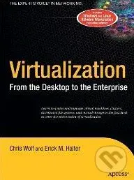 Virtualization (From the Desktop to the Enterprise) - Chris Wolf