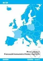 Francouzští komunisté a Polsko v roce 1956 - Michaela Kůželová - kniha z kategorie Historie