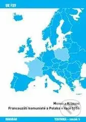 Francouzští komunisté a Polsko v roce 1956 - Michaela Kůželová - kniha z kategorie Historie