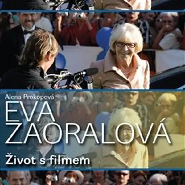 Eva Zaoralová (Život s filmem) - Alena Prokopová - kniha z kategorie Film