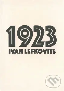 1923 (Historická faktografická fikce) - Ivan Lefkovits