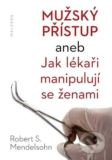 Mužský přístup aneb Jak lékaři manipulují se ženami - kniha z kategorie Zdraví a životní styl