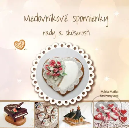 Medovníkové spomienky (Rady a skúsenosti) - Mária Mafka Molčanyiová - kniha z kategorie Kuchařky