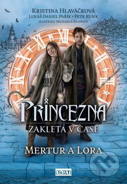 Princezna zakletá v čase: Mertur a Lora - Kristina Hlaváčková, Daniel Lukáš Pařík, Petr Kubík, Michaela Jelenová (Ilustrátor) - kniha z kategorie…