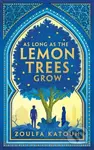 As Long As the Lemon Trees Grow - Zoulfa Katouh - kniha z kategorie Beletrie pro děti