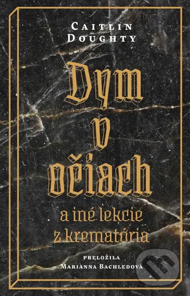 Dym v očiach (a iné lekcie z krematória) - Caitlin Doughty