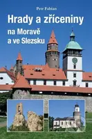 Hrady a zříceniny na Moravě a ve Slezsku - Petr Fabian - kniha z kategorie Průvodci