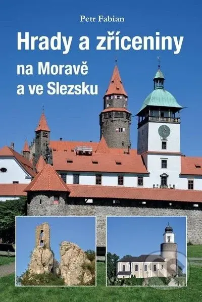 Hrady a zříceniny na Moravě a ve Slezsku - Petr Fabian - kniha z kategorie Průvodci