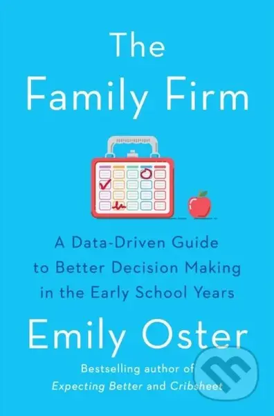 The Family Firm (A Data-Driven Guide to Better Decision Making in the Early School Years) - kniha z kategorie Vztahy a rodina