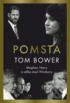 Pomsta: Meghan, Harry a válka mezi Windsory - Tom Bower - kniha z kategorie Životopisy