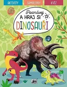 Poznávej a hraj si - Dinosauři (aktivity - samolepky - kvíz)