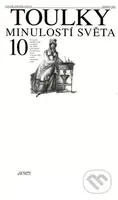 Toulky minulostí světa 10 (Evropské národní státy, revoluční rok 1848, porevoluční normalizace, první světová válka, vznik moderního světa) - kniha z…