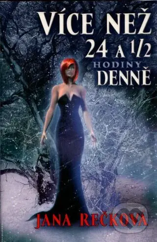 Více než 24 1/2 hodiny denně - Jana Rečková