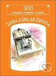 Žena základ života (300 nejlepších anekdot o ženách) - kniha z kategorie Beletrie