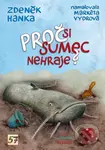 Proč si sumec nehraje? - Zdeněk Hanka, Markéta Vydrová (ilustrátor)