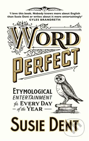 Word Perfect (Etymological Entertainment Every Day) - Susie Dent