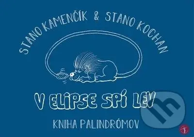 V elipse spí lev (Kniha Palindrómov) - Stanislav Kamenčík - kniha z kategorie Beletrie