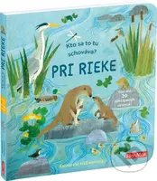 Kto sa to tu schováva? Pri rieke (Viac ako 20 odklápacích okienok!) - kniha z kategorie Beletrie pro děti
