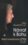 Návrat k Bohu - Joseph Ratzinger - Benedikt XVI. - kniha z kategorie Křesťanství