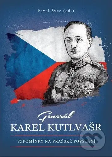 Generál Karel Kutlvašr (Vzpomínky na Pražské povstání) - kniha z kategorie Životopisy